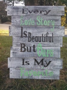 Every Love Story Is Beautiful But Ours Is My Favorite Pallet Art Sign!