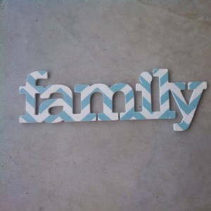 Teal Cheveron Fabric covered wooden "Family"