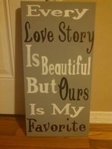 Every Love Story is Beautiful but Ours is my Favorite Canvas Sign